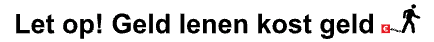 Geld lenen kost geld